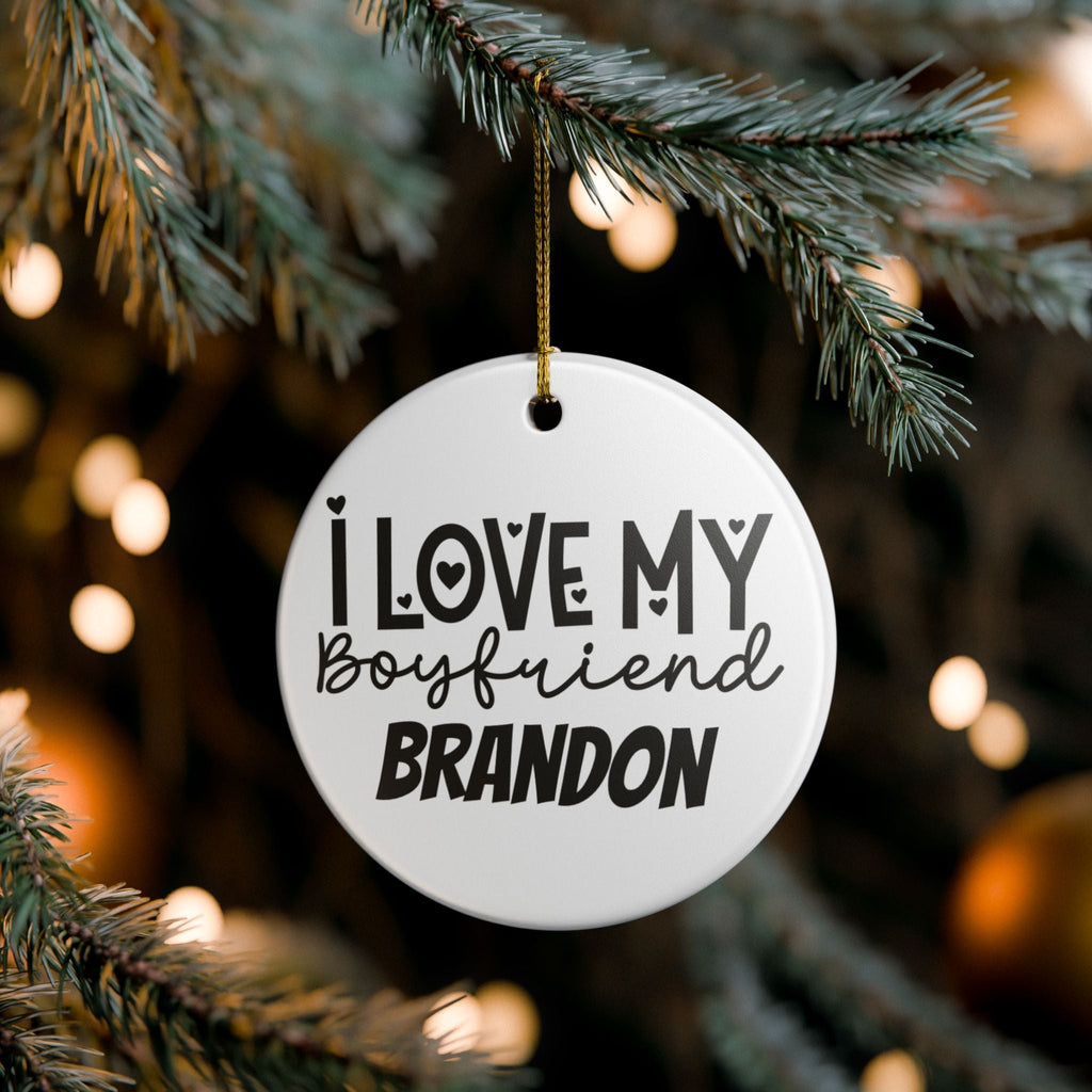 I Love My Boyfriend Brandon round ceramic ornament — personalised romantic gift for Valentine's Day or birthday