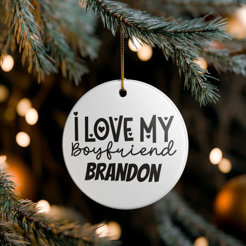 I Love My Boyfriend Brandon round ceramic ornament — personalised romantic gift for Valentine's Day or birthday