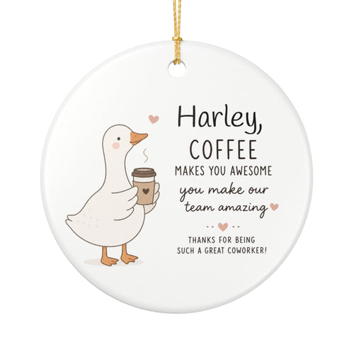 Personalised coffee makes you awesome ceramic ornament — cute goose with coffee cup and custom name coworker gift